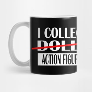 I Collect Dolls Action Figures Mug